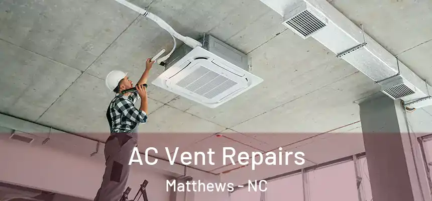  AC Vent Repairs Matthews - NC
