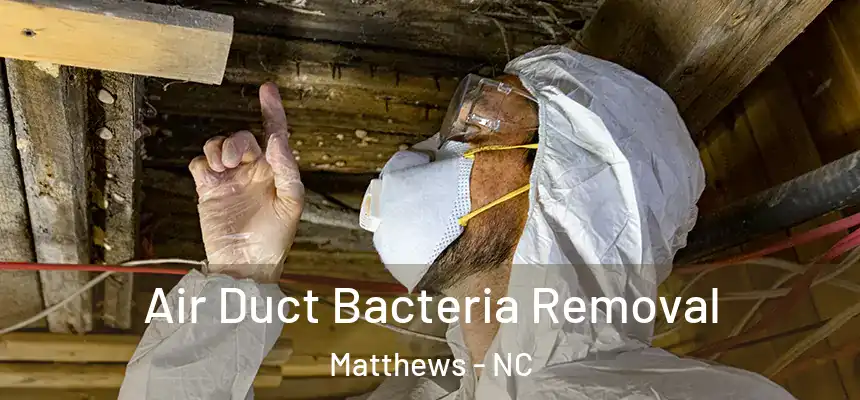 Air Duct Bacteria Removal Matthews - NC