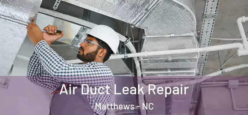  Air Duct Leak Repair Matthews - NC