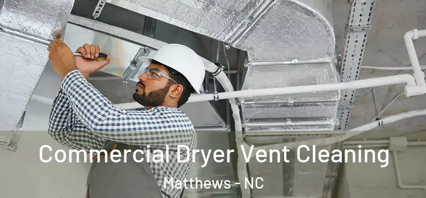 Commercial Dryer Vent Cleaning Matthews - NC