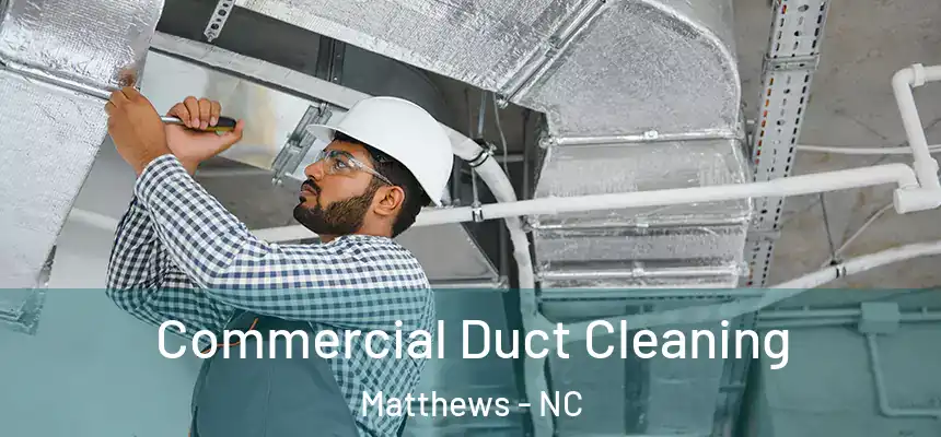 Commercial Duct Cleaning Matthews - NC