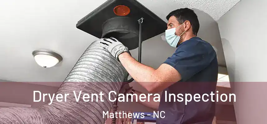 Dryer Vent Camera Inspection Matthews - NC