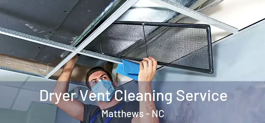  Dryer Vent Cleaning Service Matthews - NC