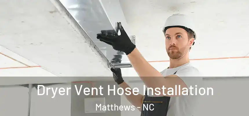  Dryer Vent Hose Installation Matthews - NC