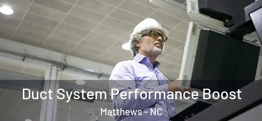 Duct System Performance Boost Matthews - NC