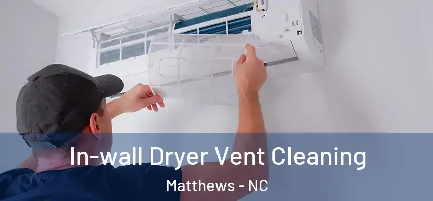 In-wall Dryer Vent Cleaning Matthews - NC