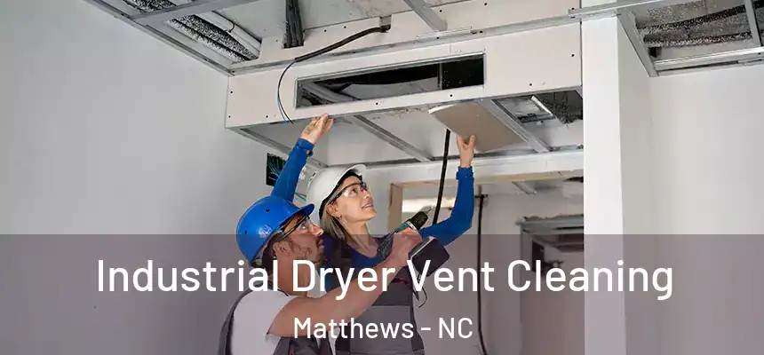 Industrial Dryer Vent Cleaning Matthews - NC