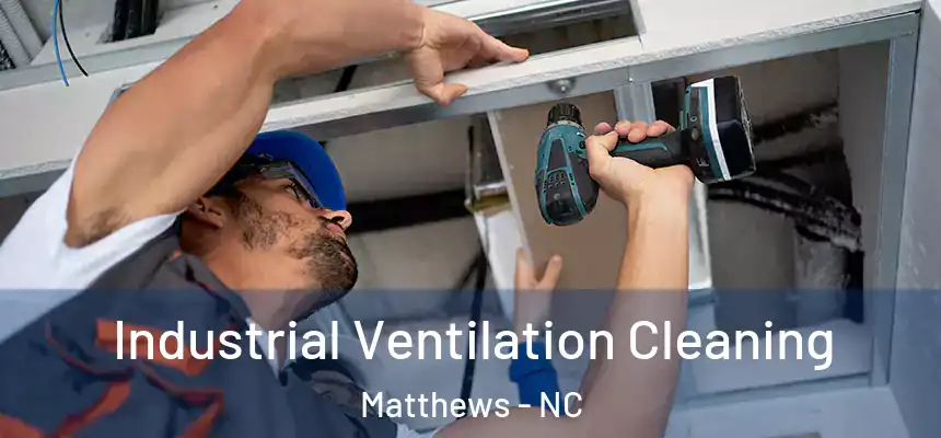  Industrial Ventilation Cleaning Matthews - NC