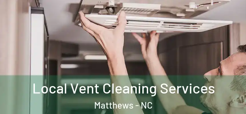 Local Vent Cleaning Services Matthews - NC