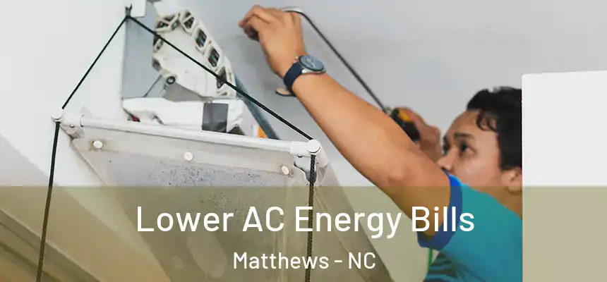  Lower AC Energy Bills Matthews - NC