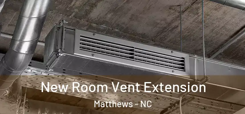 New Room Vent Extension Matthews - NC