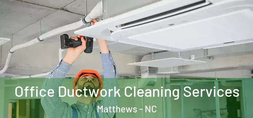  Office Ductwork Cleaning Services Matthews - NC
