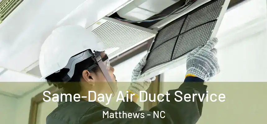  Same-Day Air Duct Service Matthews - NC