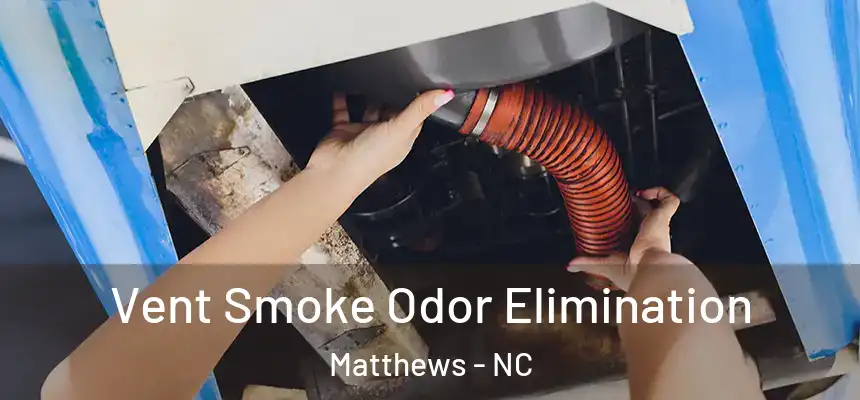 Vent Smoke Odor Elimination Matthews - NC