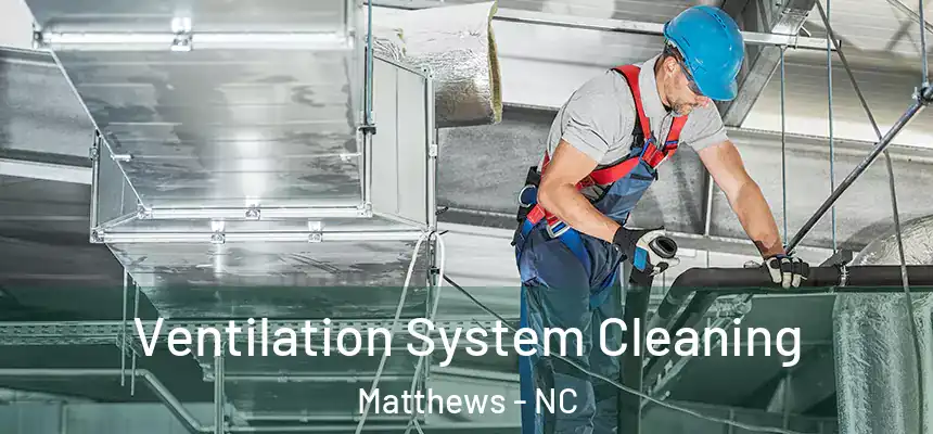 Ventilation System Cleaning Matthews - NC