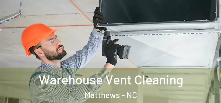 Warehouse Vent Cleaning Matthews - NC